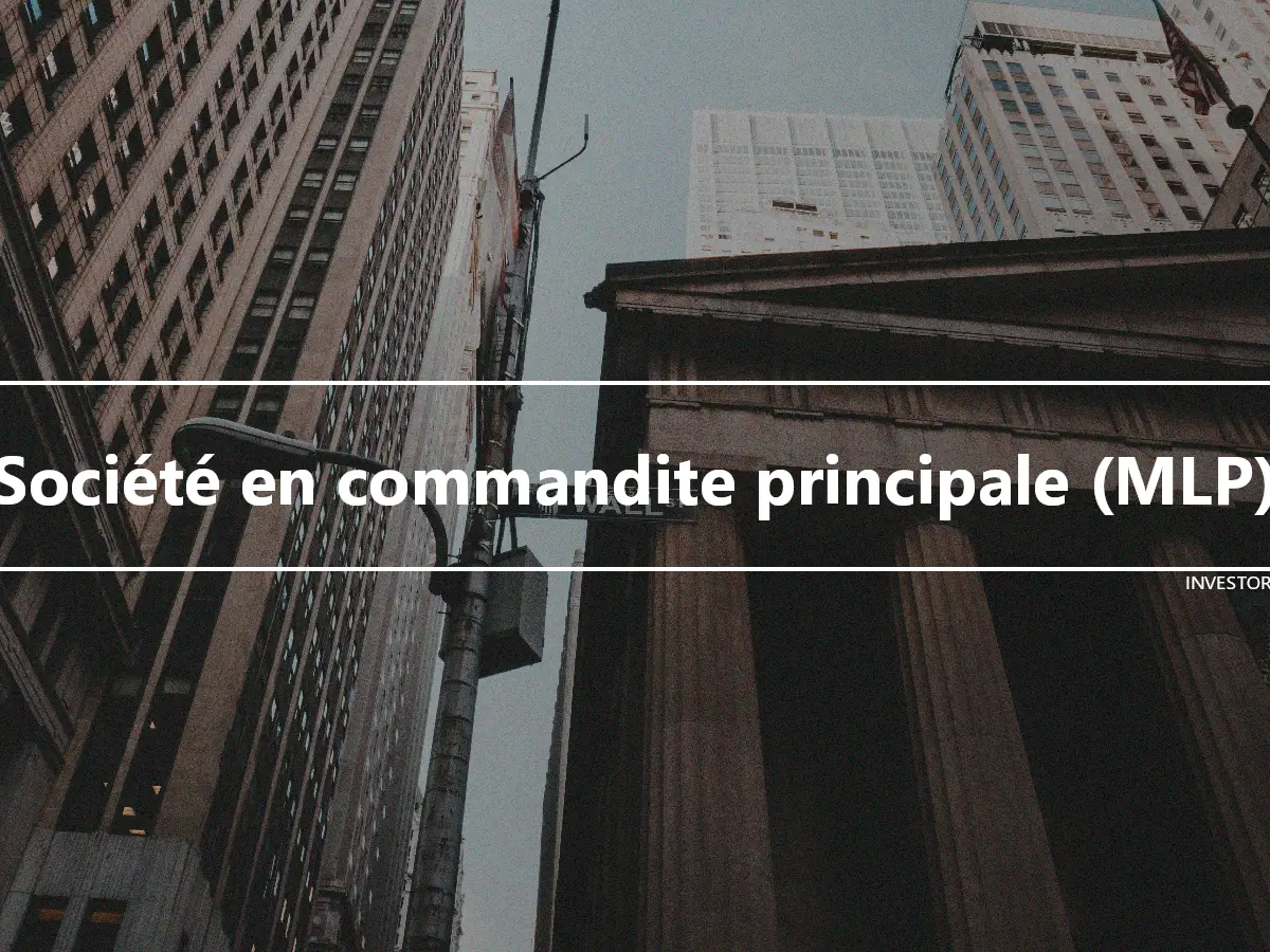 Société en commandite principale (MLP)