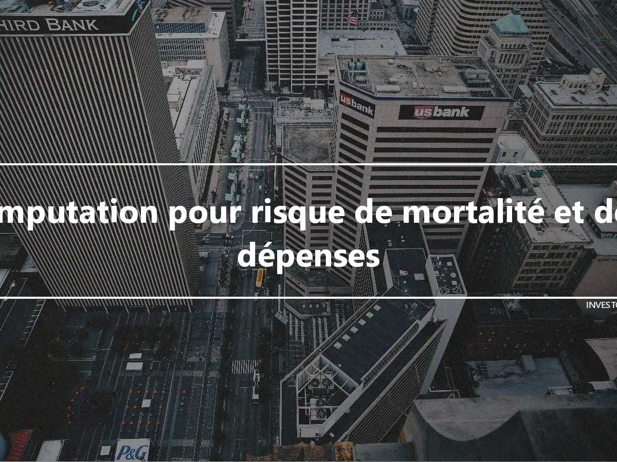 Imputation pour risque de mortalité et de dépenses