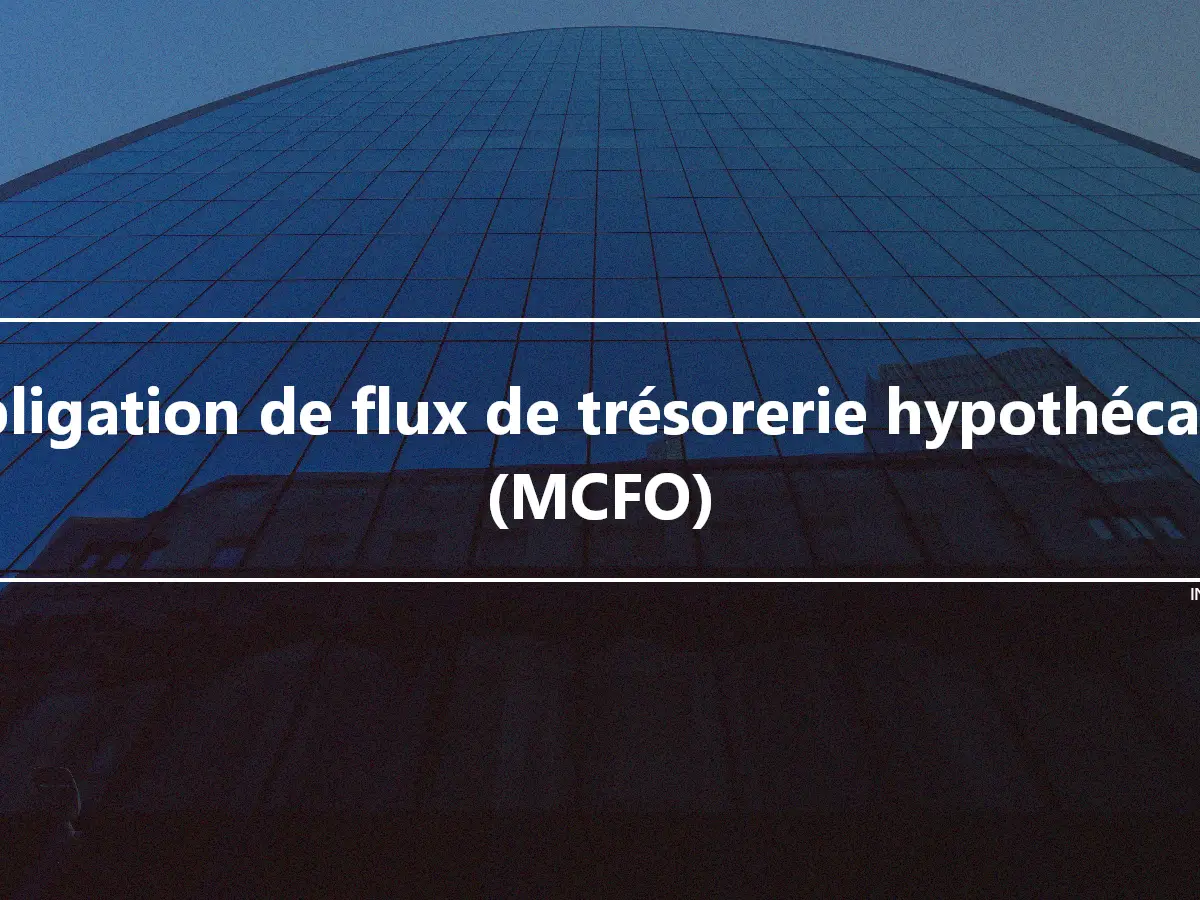 Obligation de flux de trésorerie hypothécaire (MCFO)