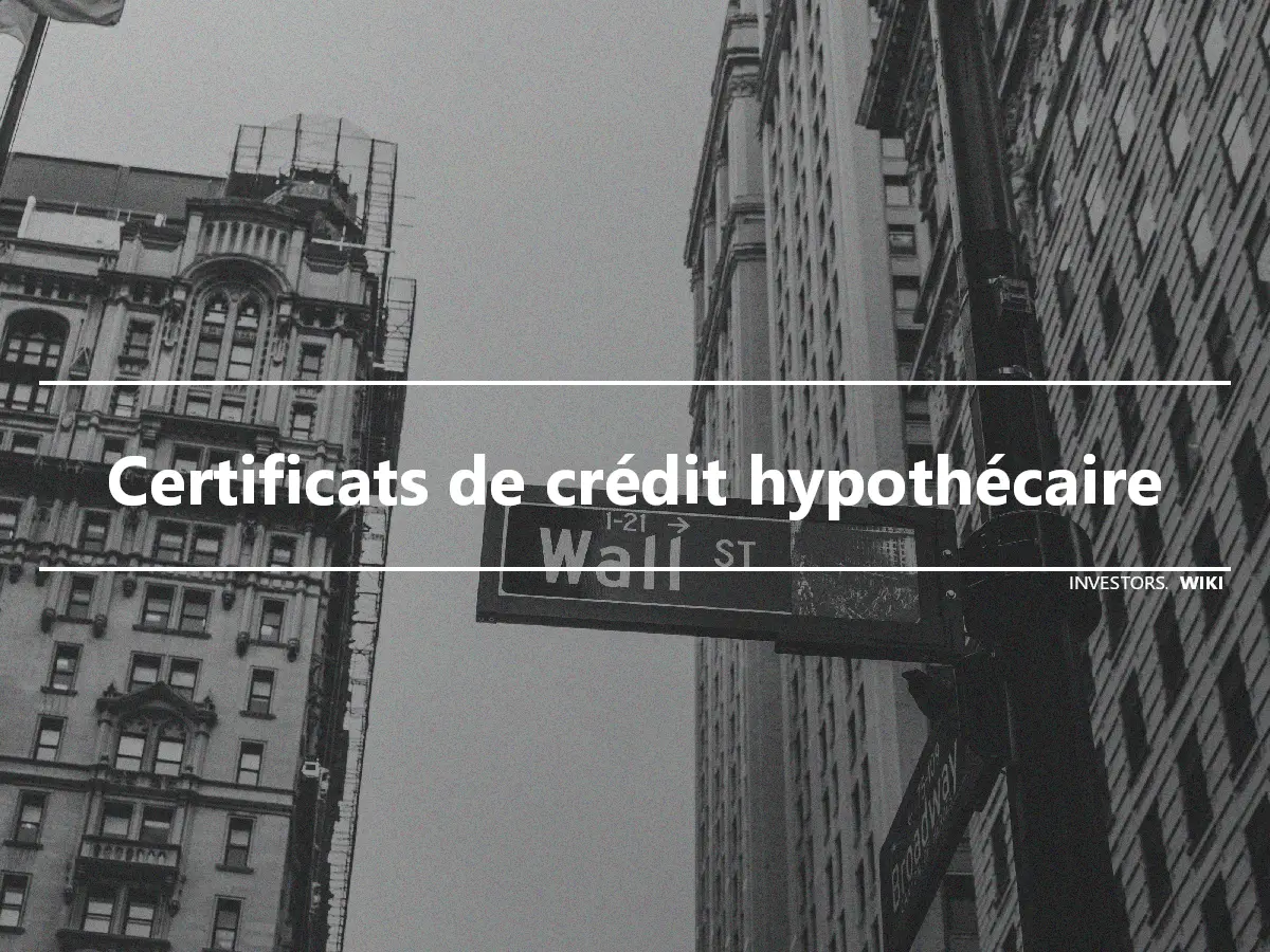 Certificats de crédit hypothécaire