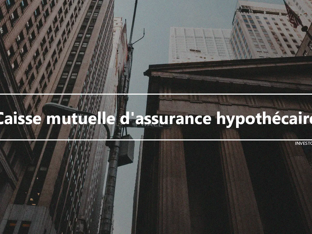 Caisse mutuelle d'assurance hypothécaire