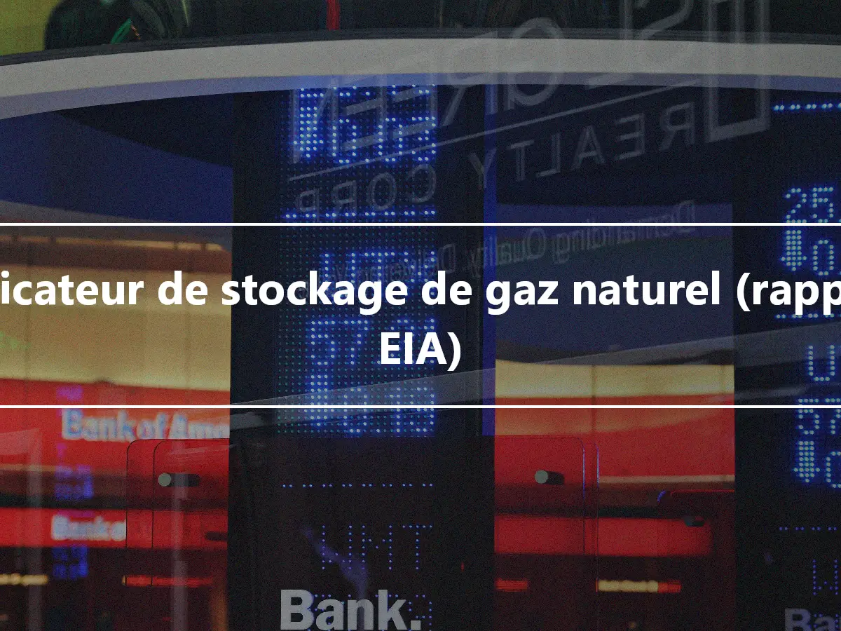 Indicateur de stockage de gaz naturel (rapport EIA)