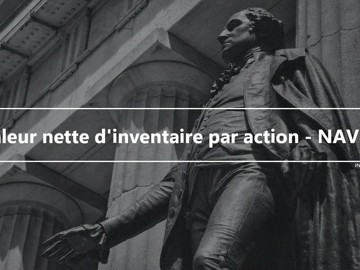 Valeur nette d'inventaire par action - NAVPS