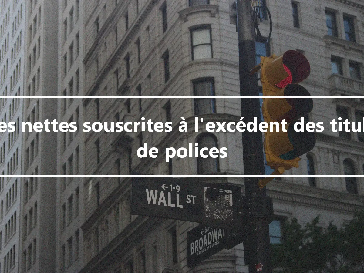 Primes nettes souscrites à l'excédent des titulaires de polices