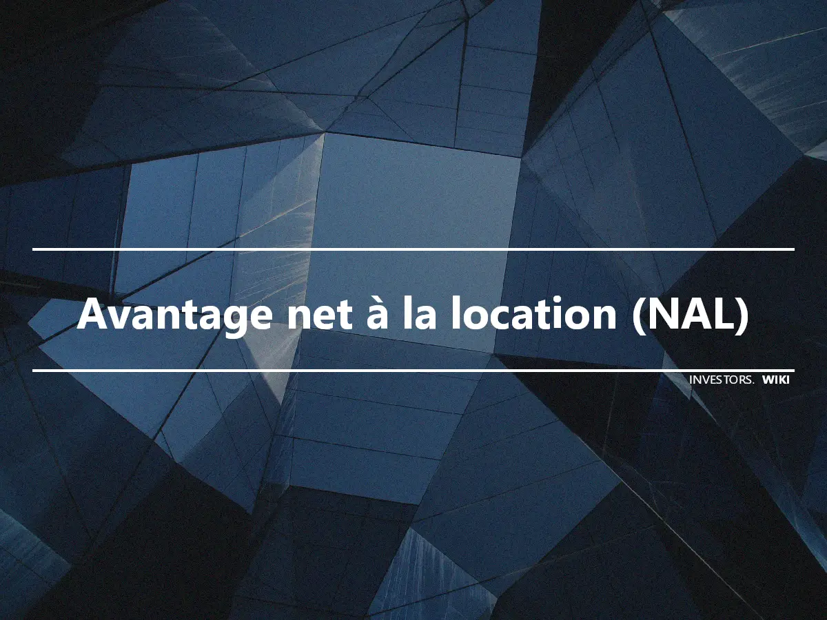 Avantage net à la location (NAL)