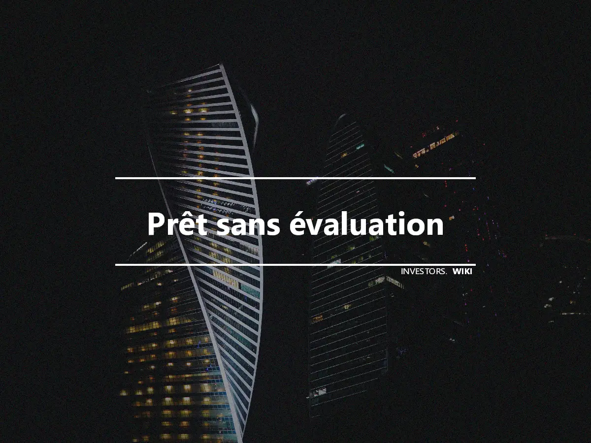 Prêt sans évaluation