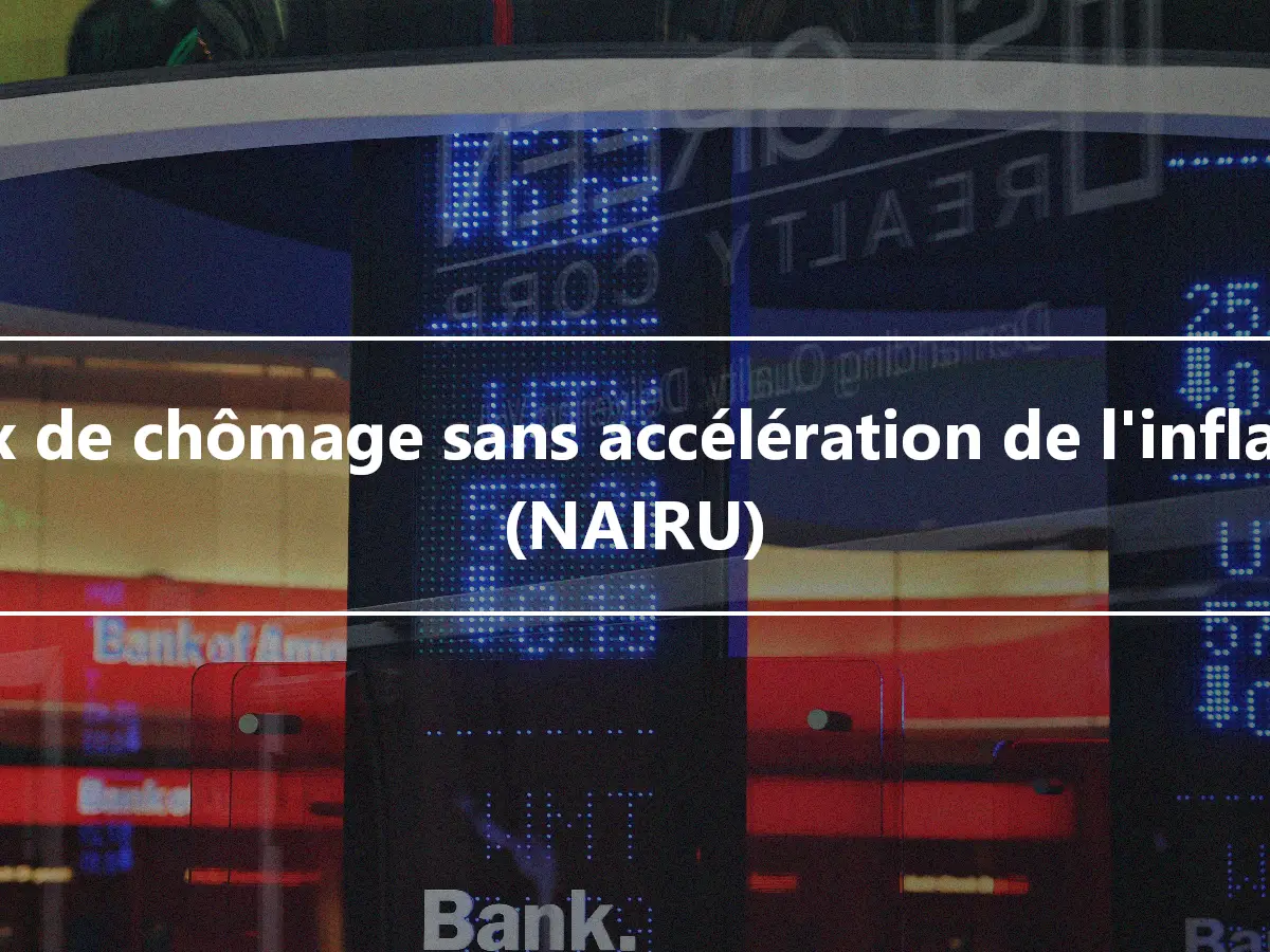 Taux de chômage sans accélération de l'inflation (NAIRU)