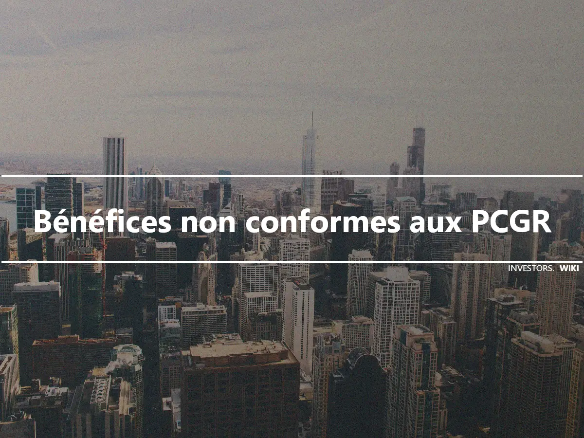 Bénéfices non conformes aux PCGR