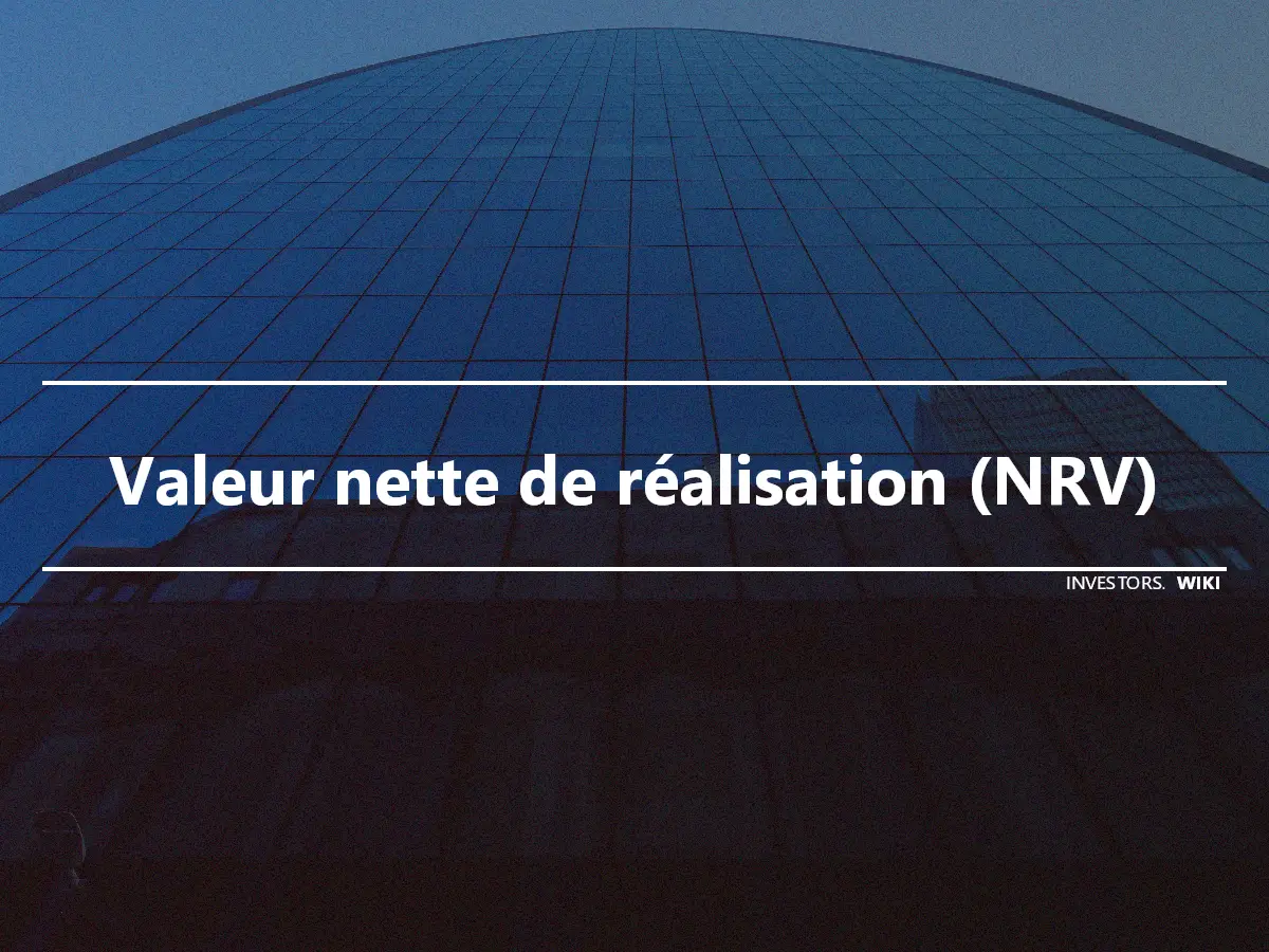 Valeur nette de réalisation (NRV)