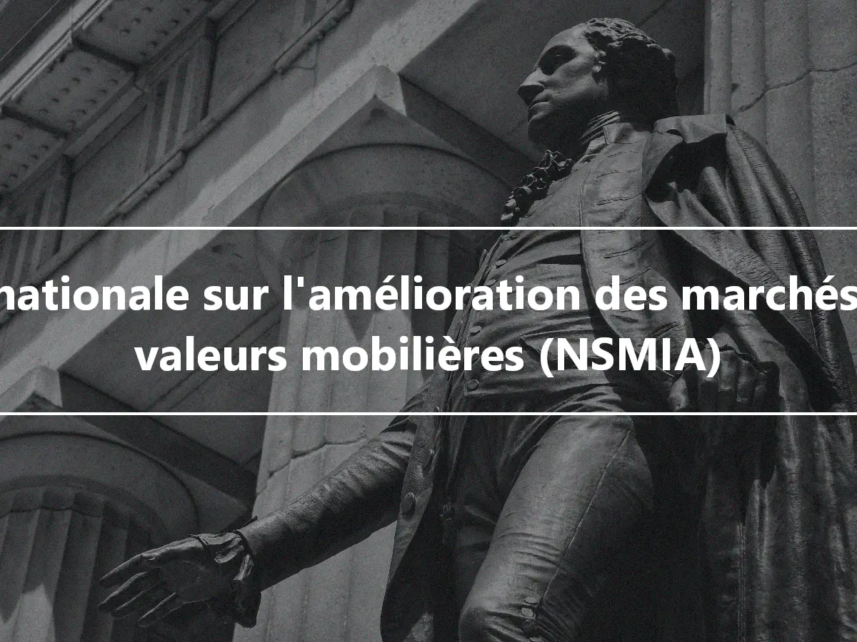 Loi nationale sur l'amélioration des marchés des valeurs mobilières (NSMIA)