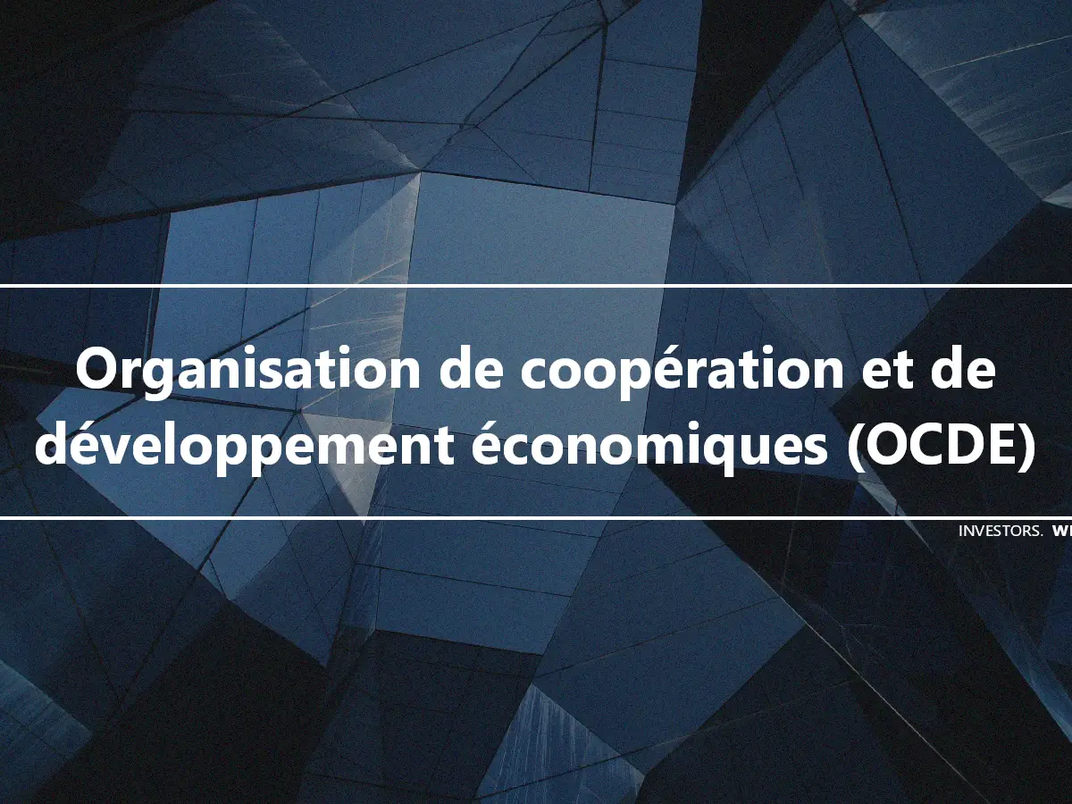 Organisation de coopération et de développement économiques (OCDE)