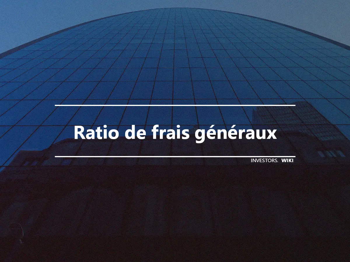 Ratio de frais généraux