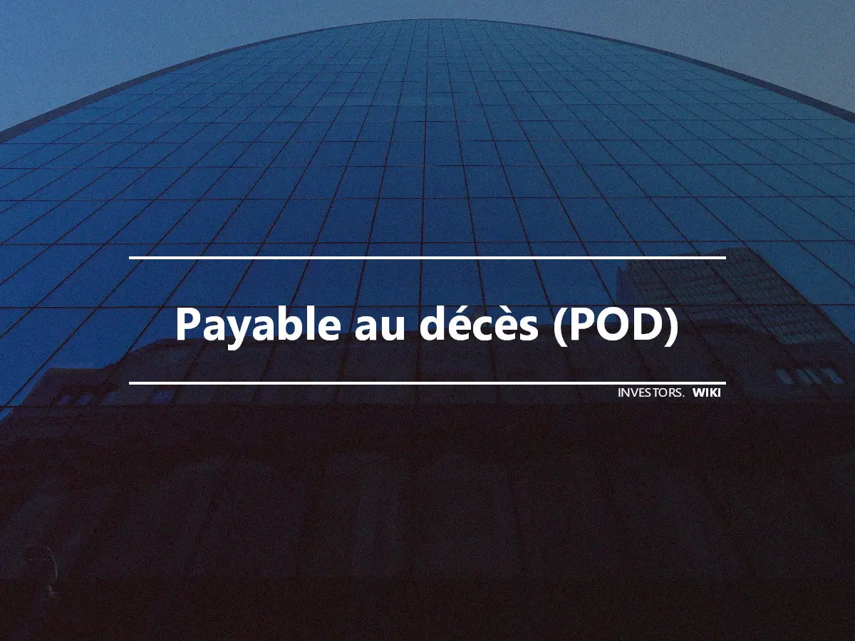 Payable au décès (POD)