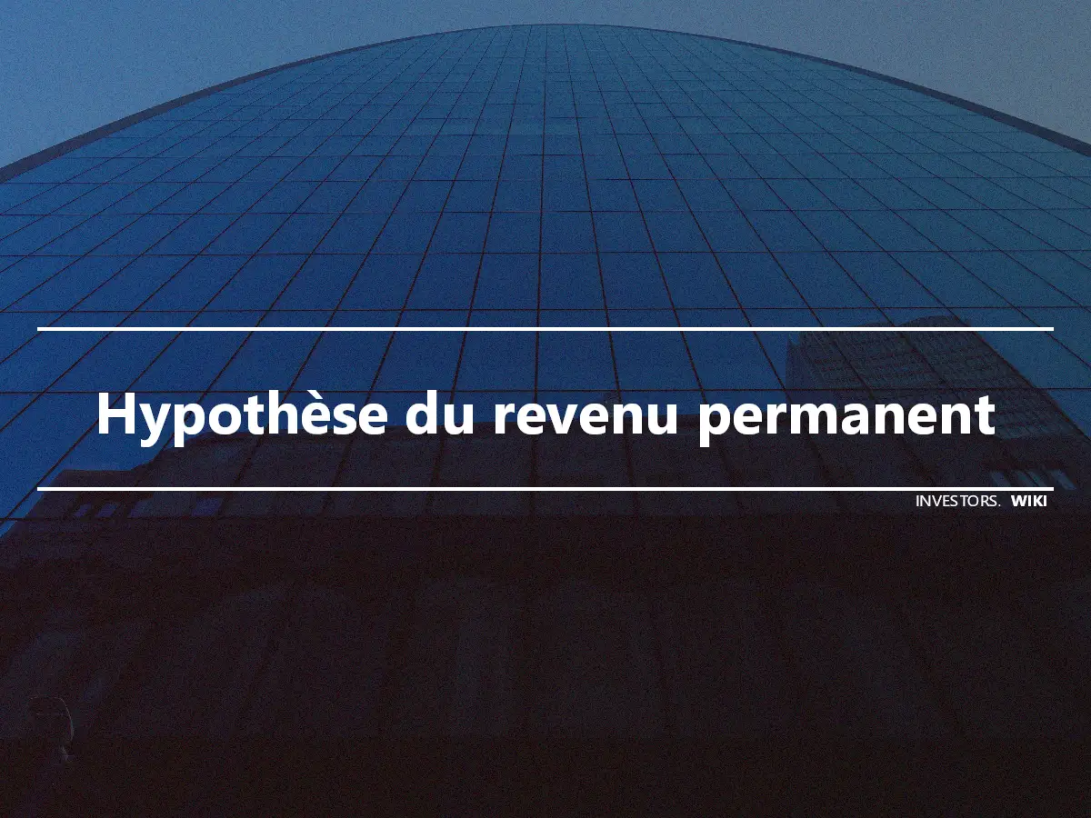 Hypothèse du revenu permanent