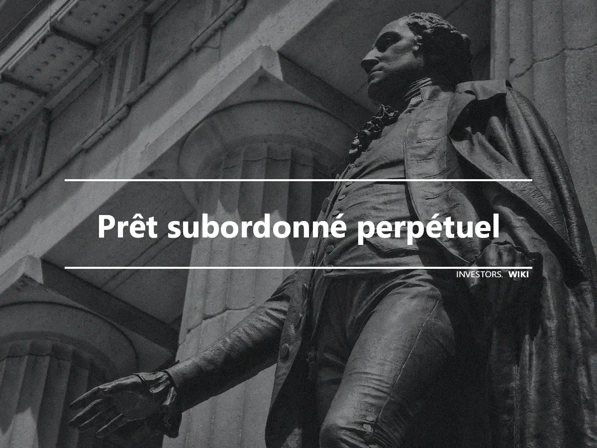 Prêt subordonné perpétuel