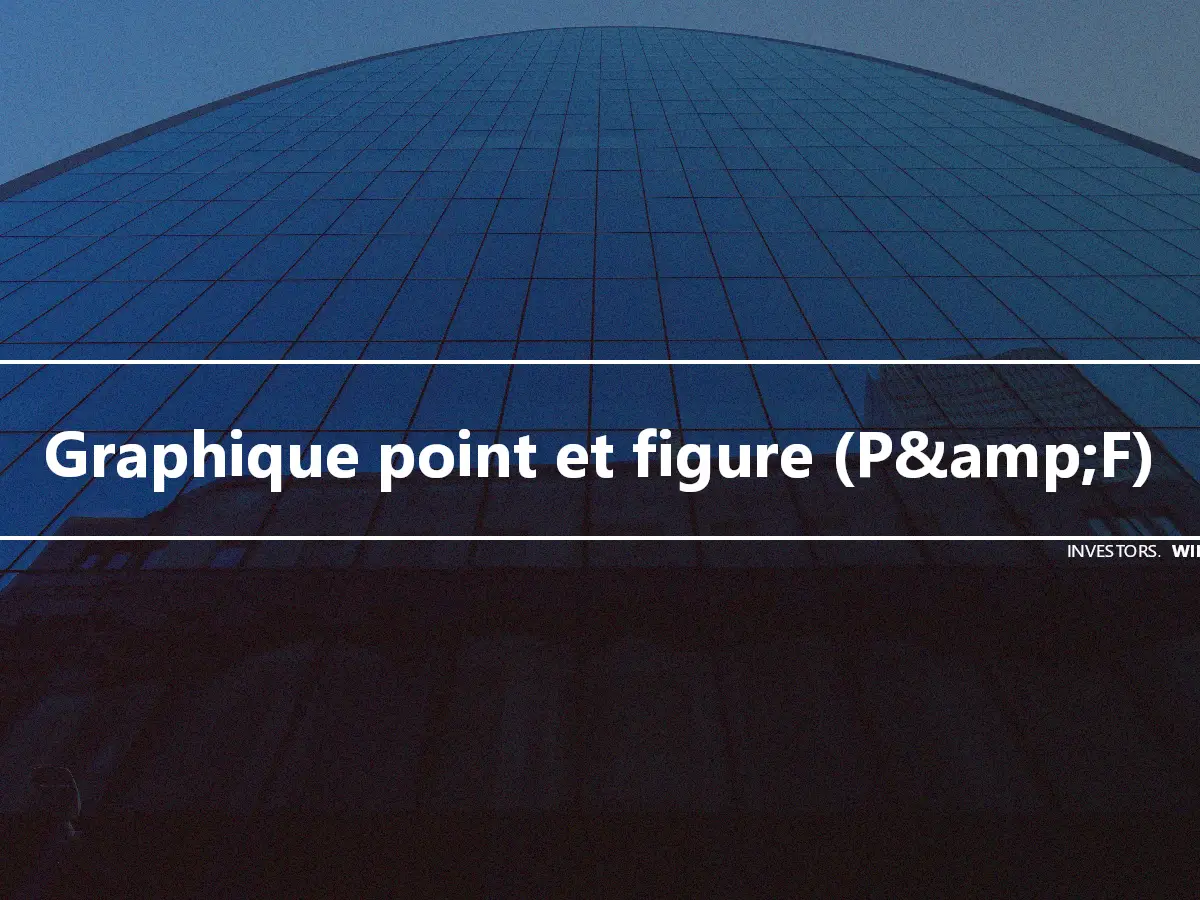 Graphique point et figure (P&amp;F)