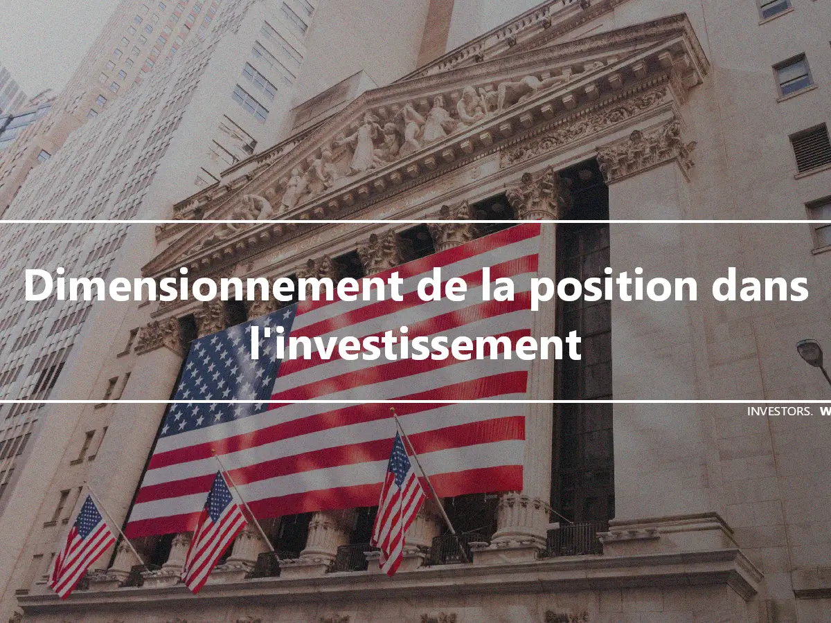 Dimensionnement de la position dans l'investissement