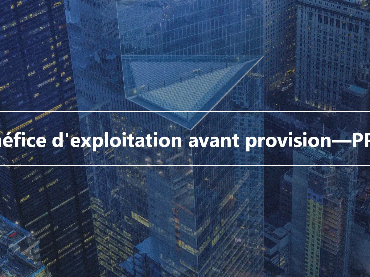 Bénéfice d'exploitation avant provision—PPOP