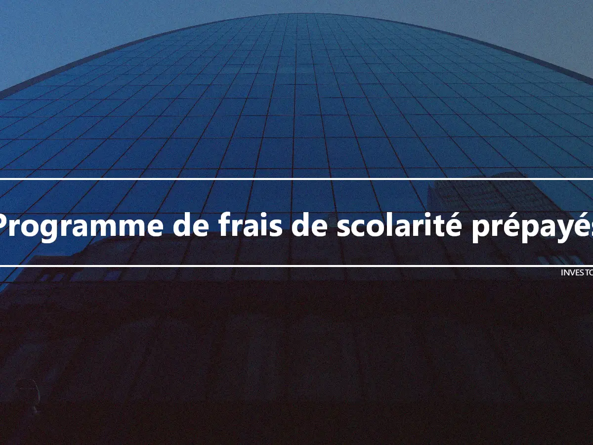 Programme de frais de scolarité prépayés