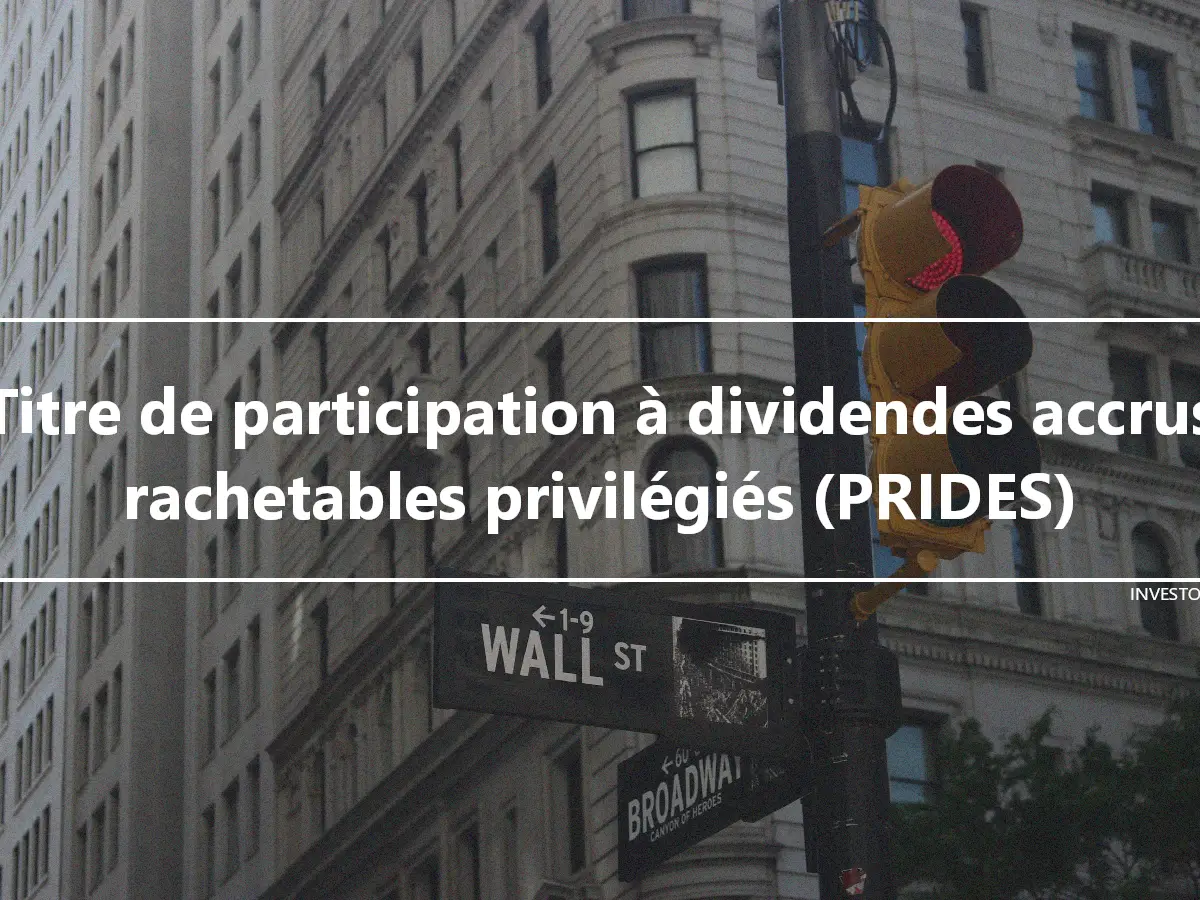 Titre de participation à dividendes accrus rachetables privilégiés (PRIDES)