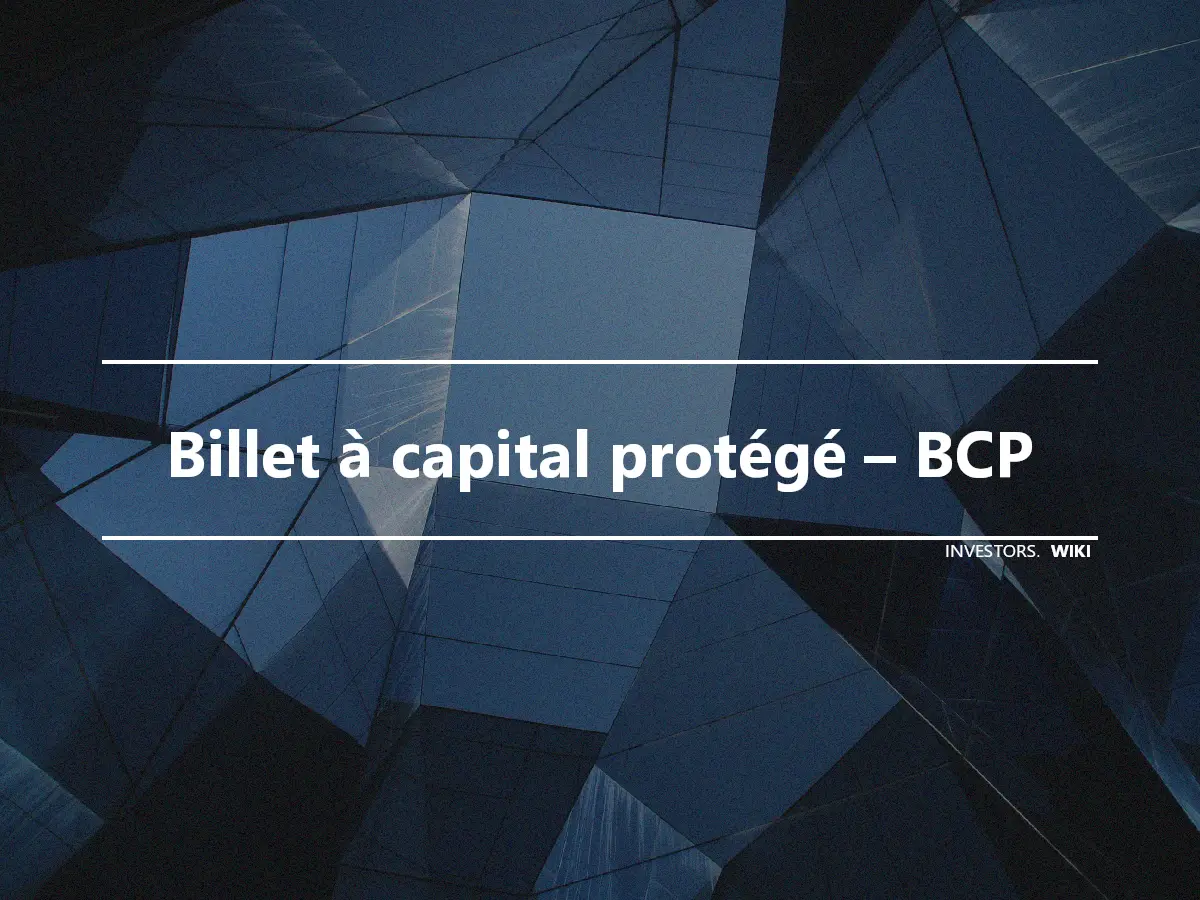 Billet à capital protégé – BCP