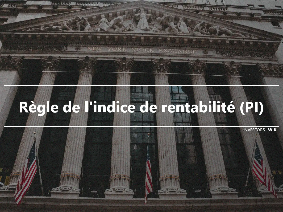 Règle de l'indice de rentabilité (PI)