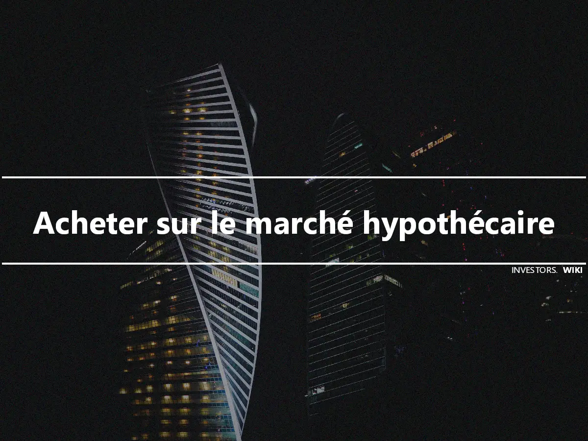 Acheter sur le marché hypothécaire