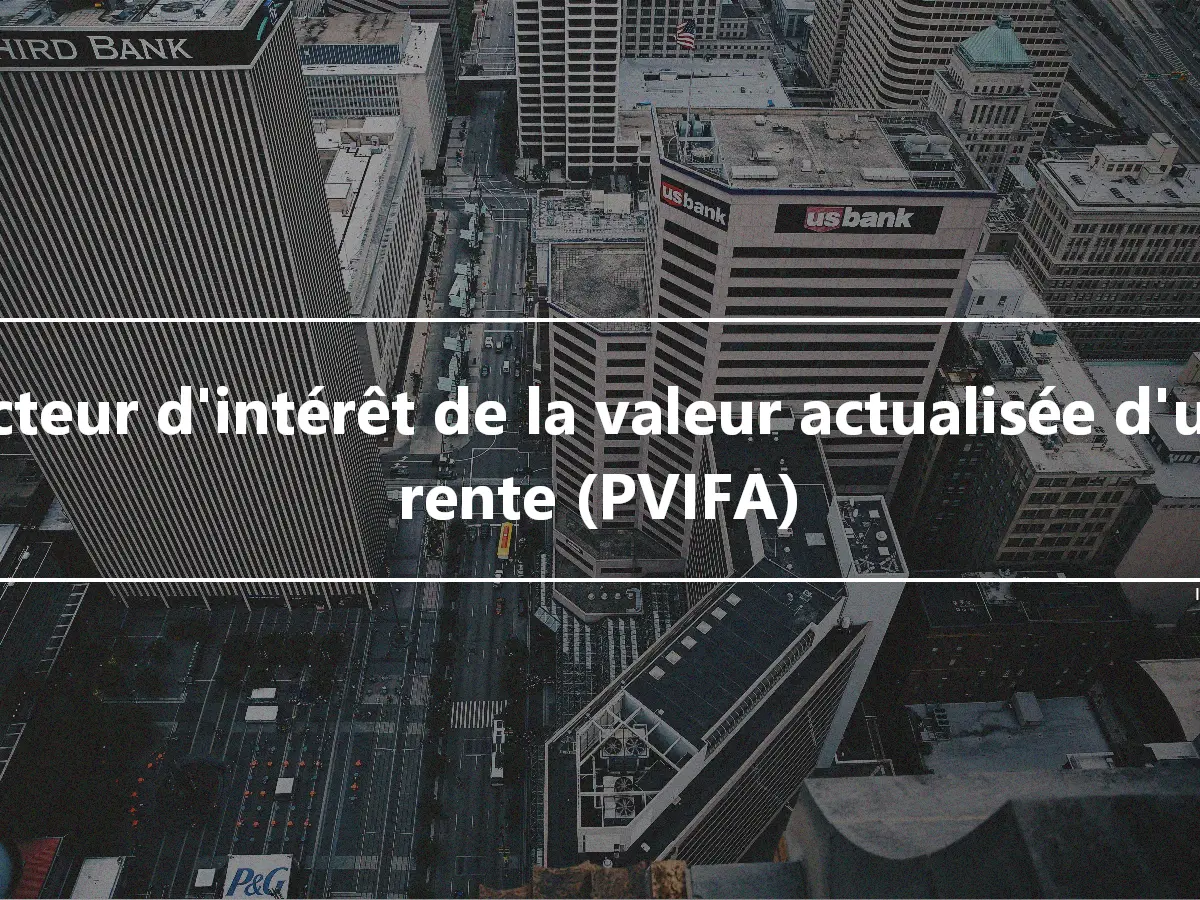 Facteur d'intérêt de la valeur actualisée d'une rente (PVIFA)