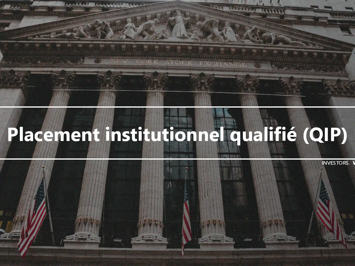 Placement institutionnel qualifié (QIP)