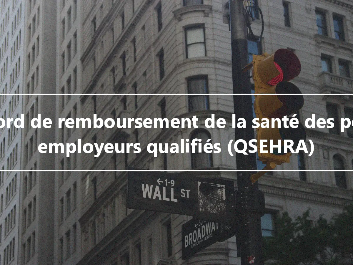 Accord de remboursement de la santé des petits employeurs qualifiés (QSEHRA)