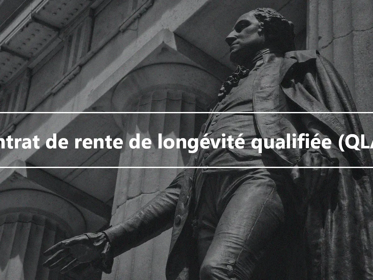 Contrat de rente de longévité qualifiée (QLAC)