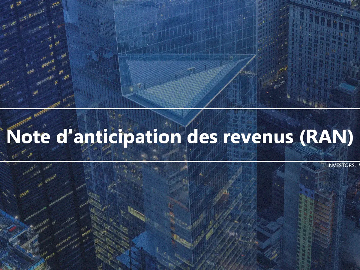 Note d'anticipation des revenus (RAN)