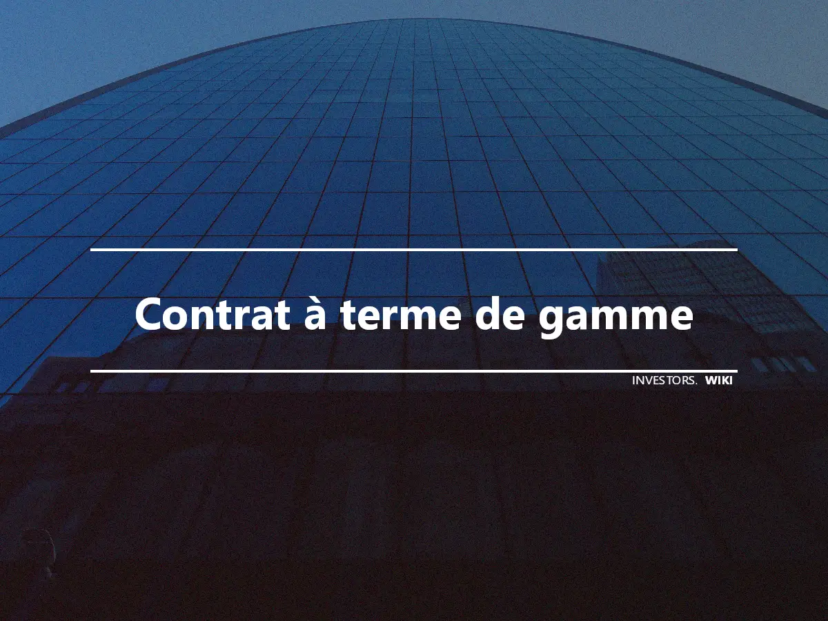 Contrat à terme de gamme