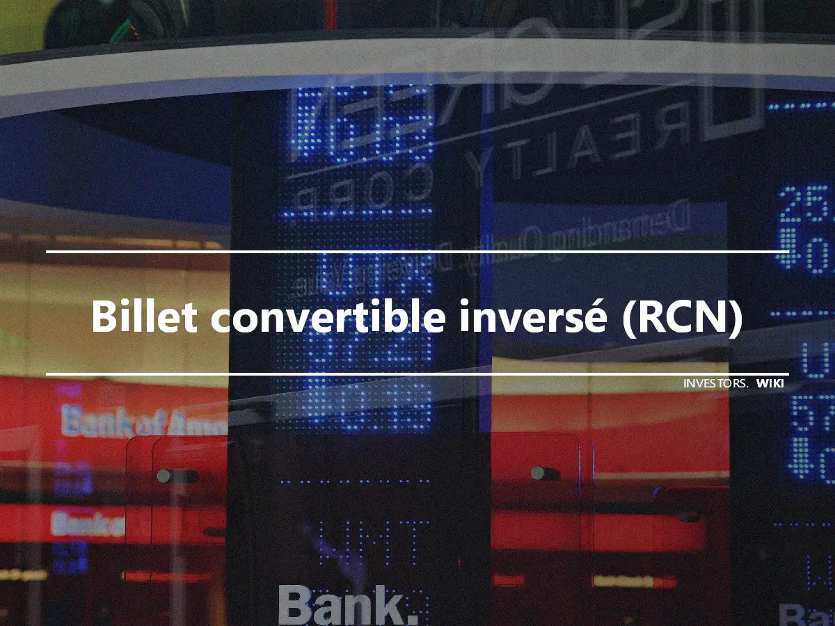Billet convertible inversé (RCN)
