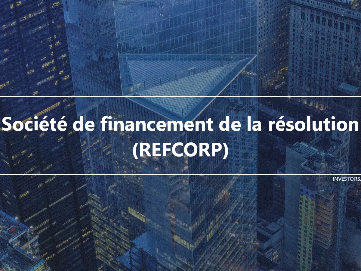 Société de financement de la résolution (REFCORP)