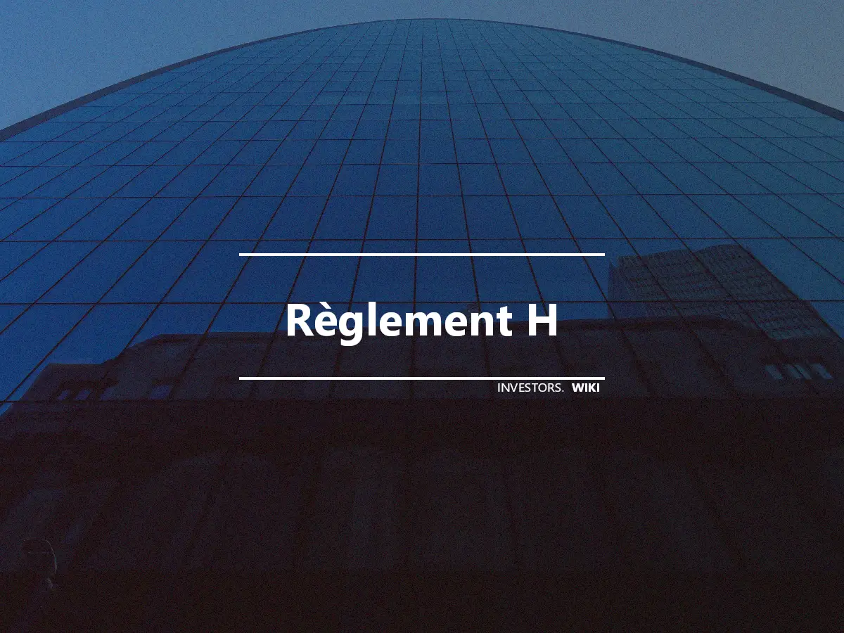 Règlement H