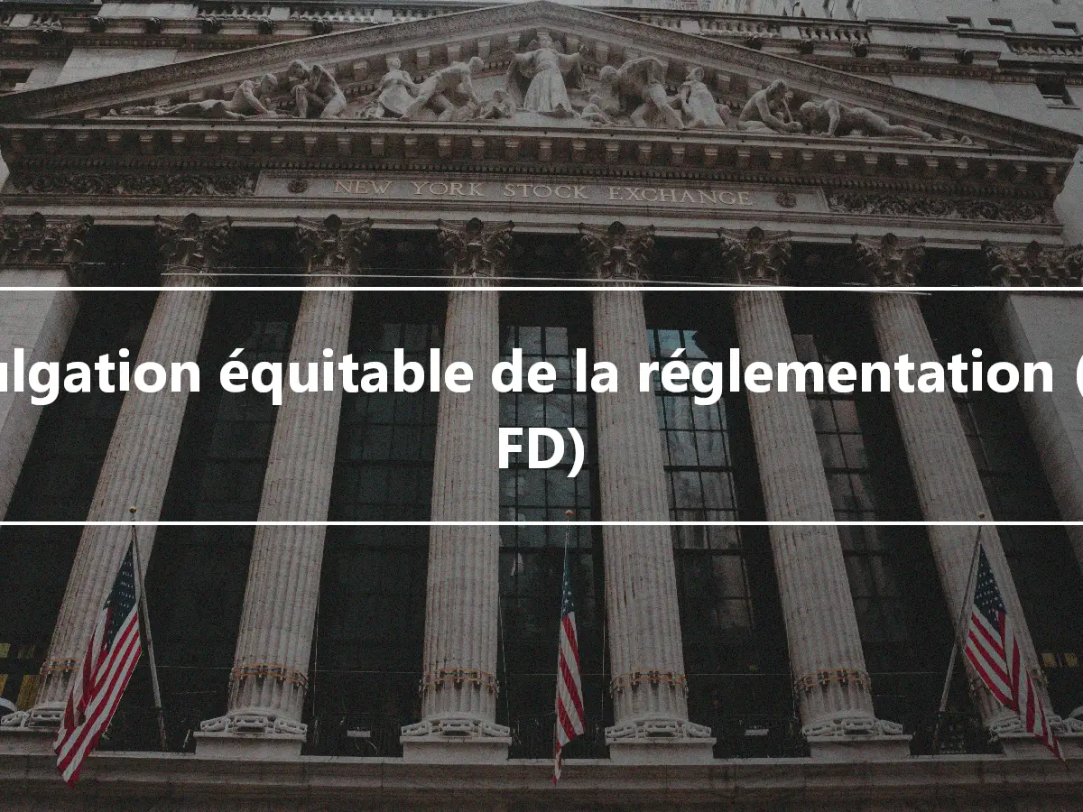 Divulgation équitable de la réglementation (Reg FD)