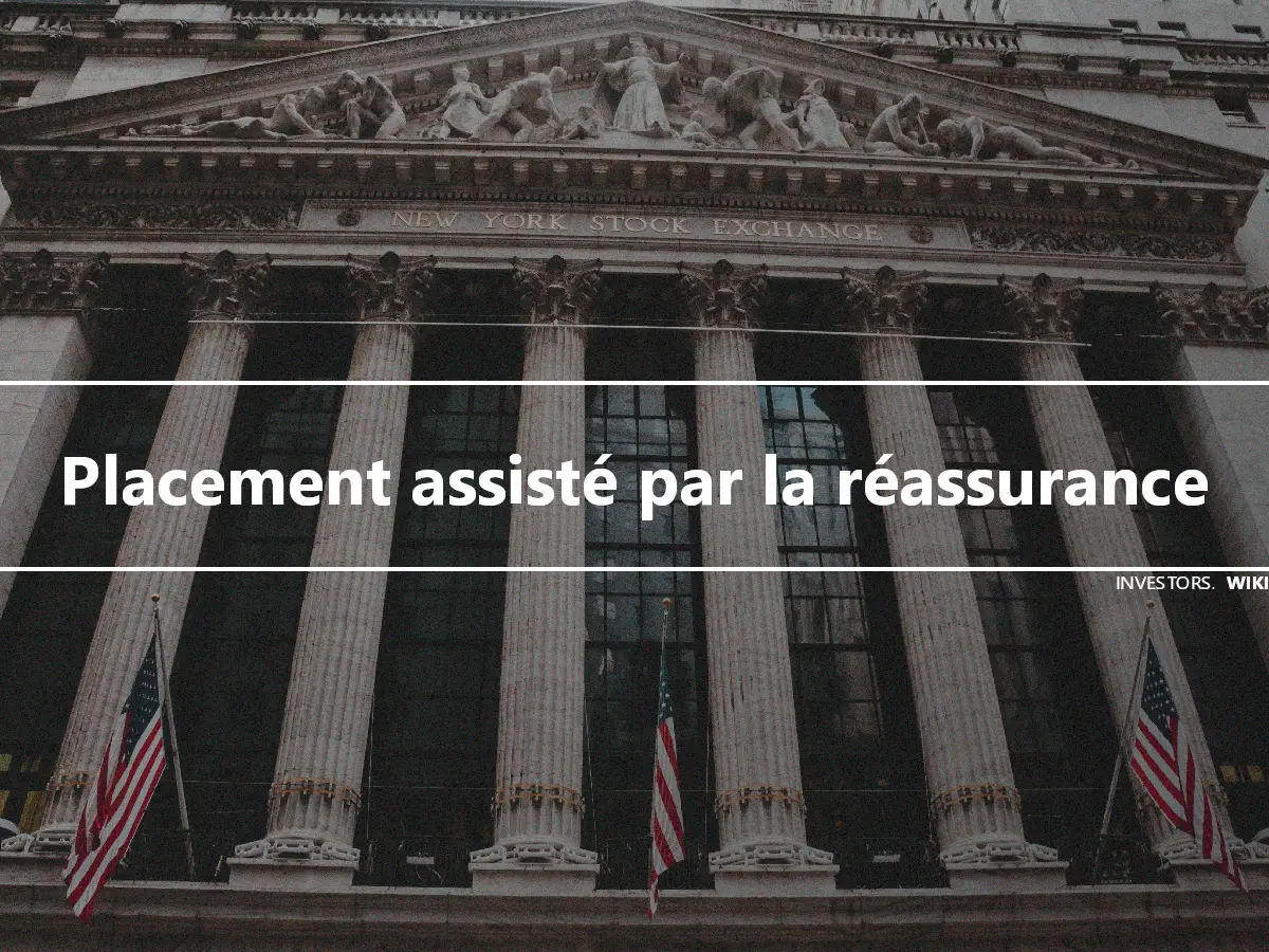 Placement assisté par la réassurance