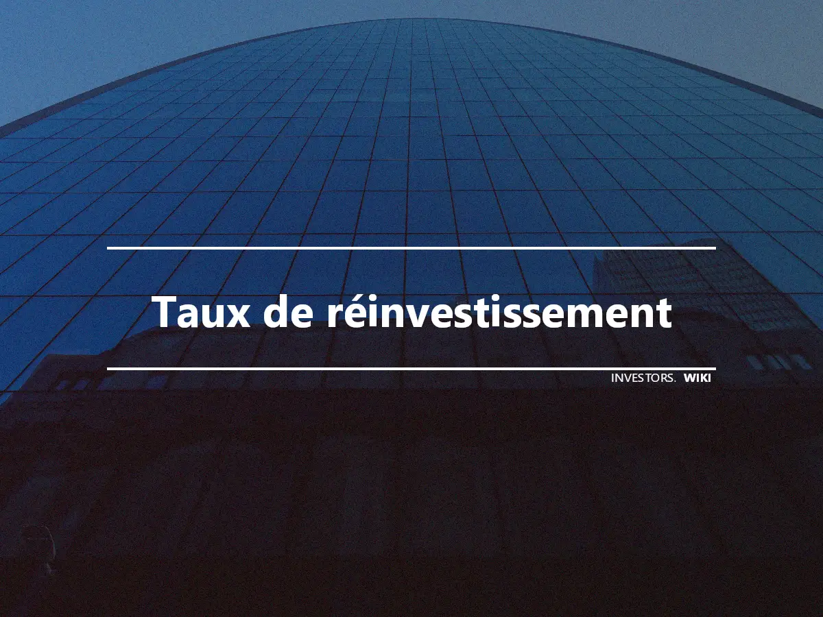 Taux de réinvestissement