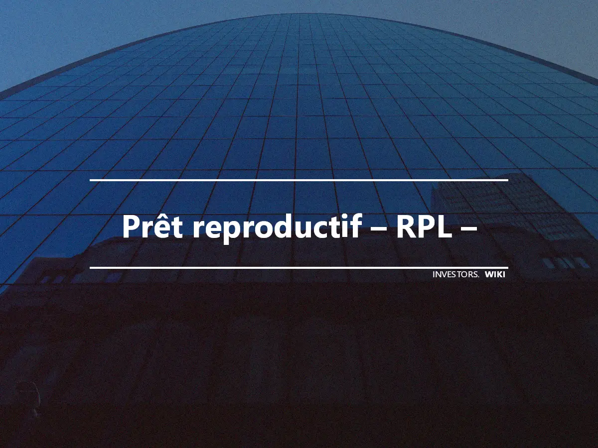 Prêt reproductif – RPL –