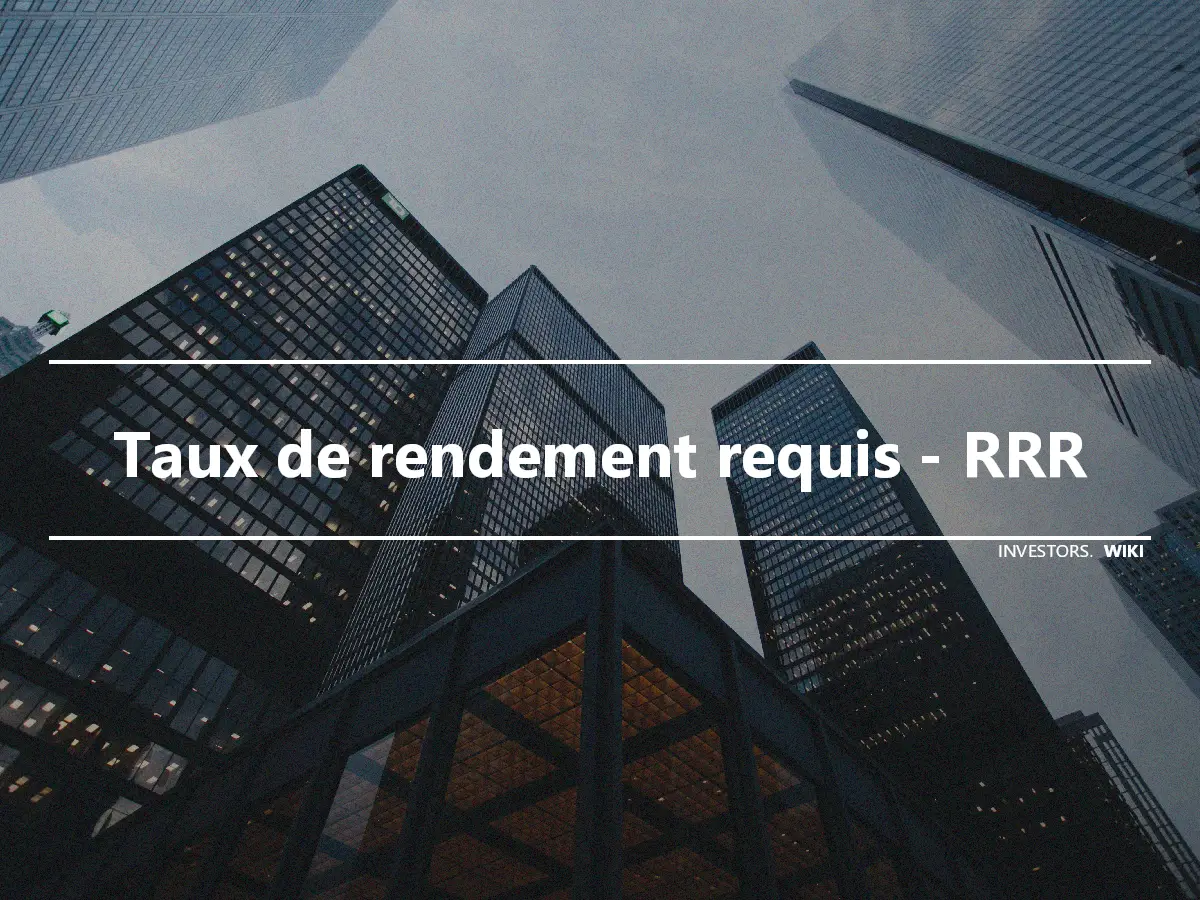 Taux de rendement requis - RRR