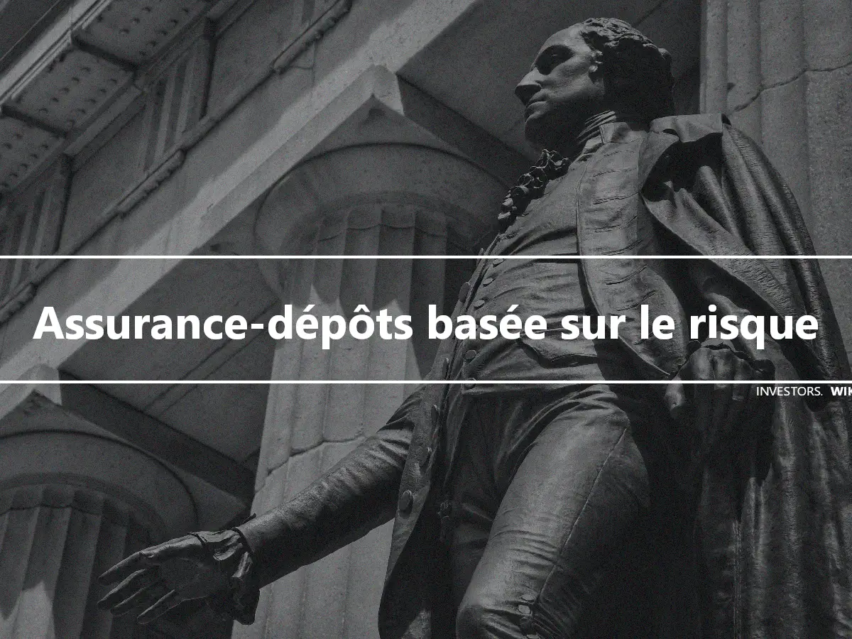 Assurance-dépôts basée sur le risque