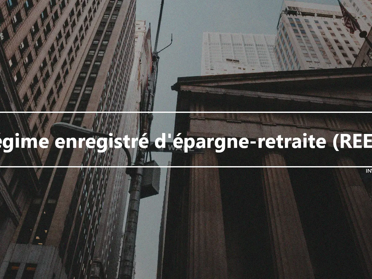 Régime enregistré d'épargne-retraite (REER)