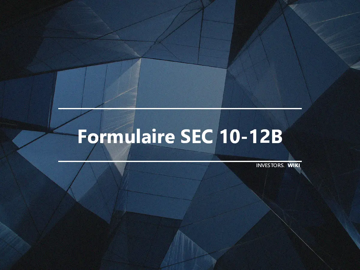Formulaire SEC 10-12B