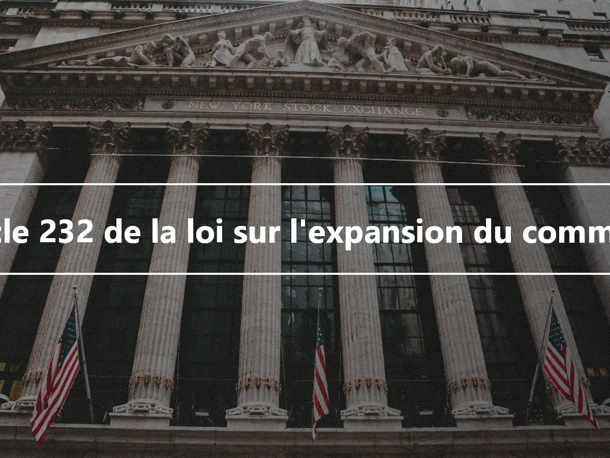 Article 232 de la loi sur l'expansion du commerce