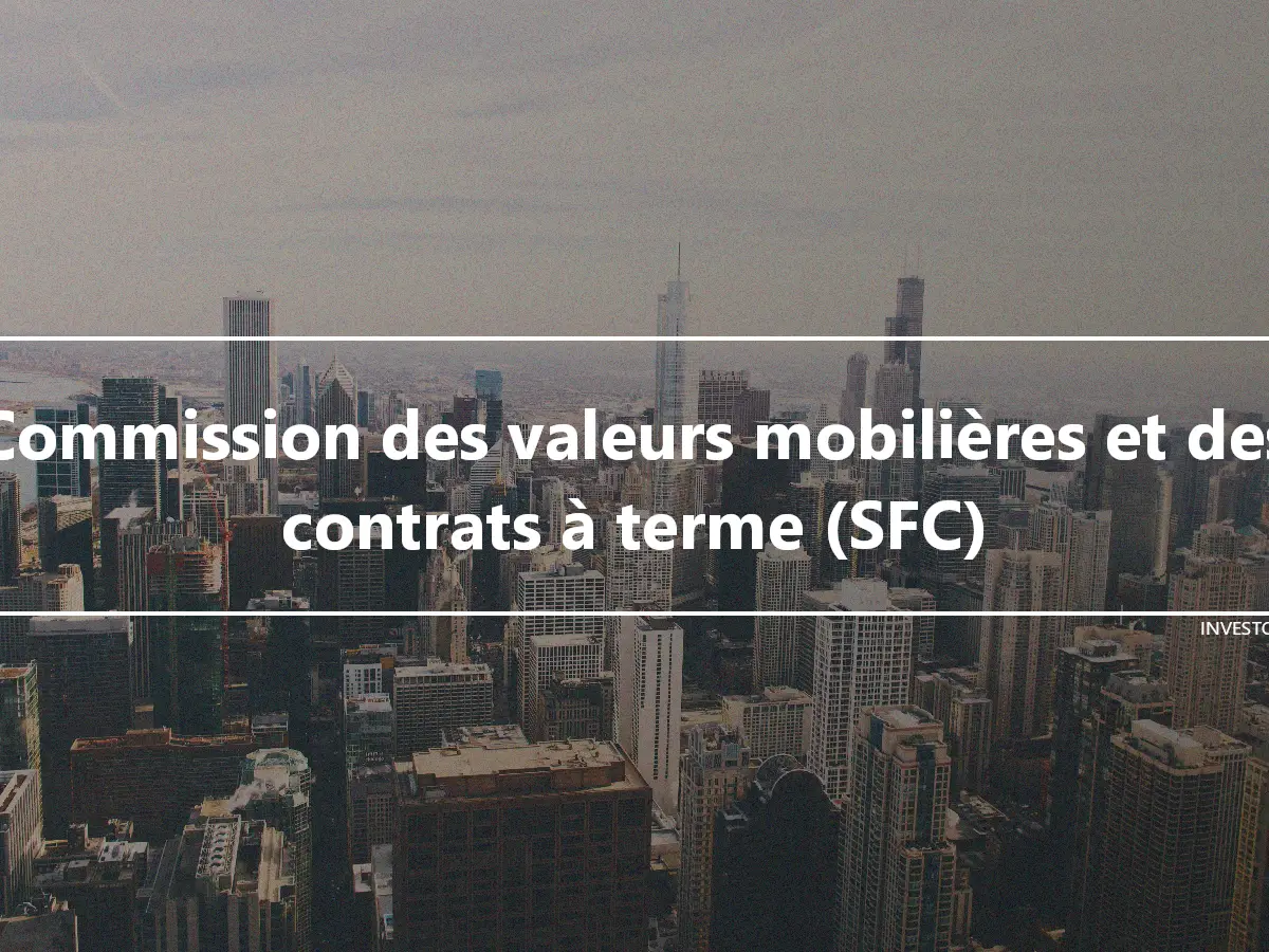 Commission des valeurs mobilières et des contrats à terme (SFC)