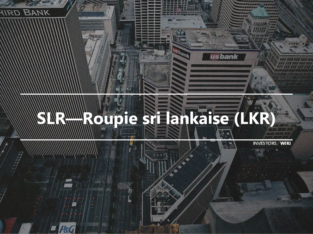 SLR—Roupie sri lankaise (LKR)