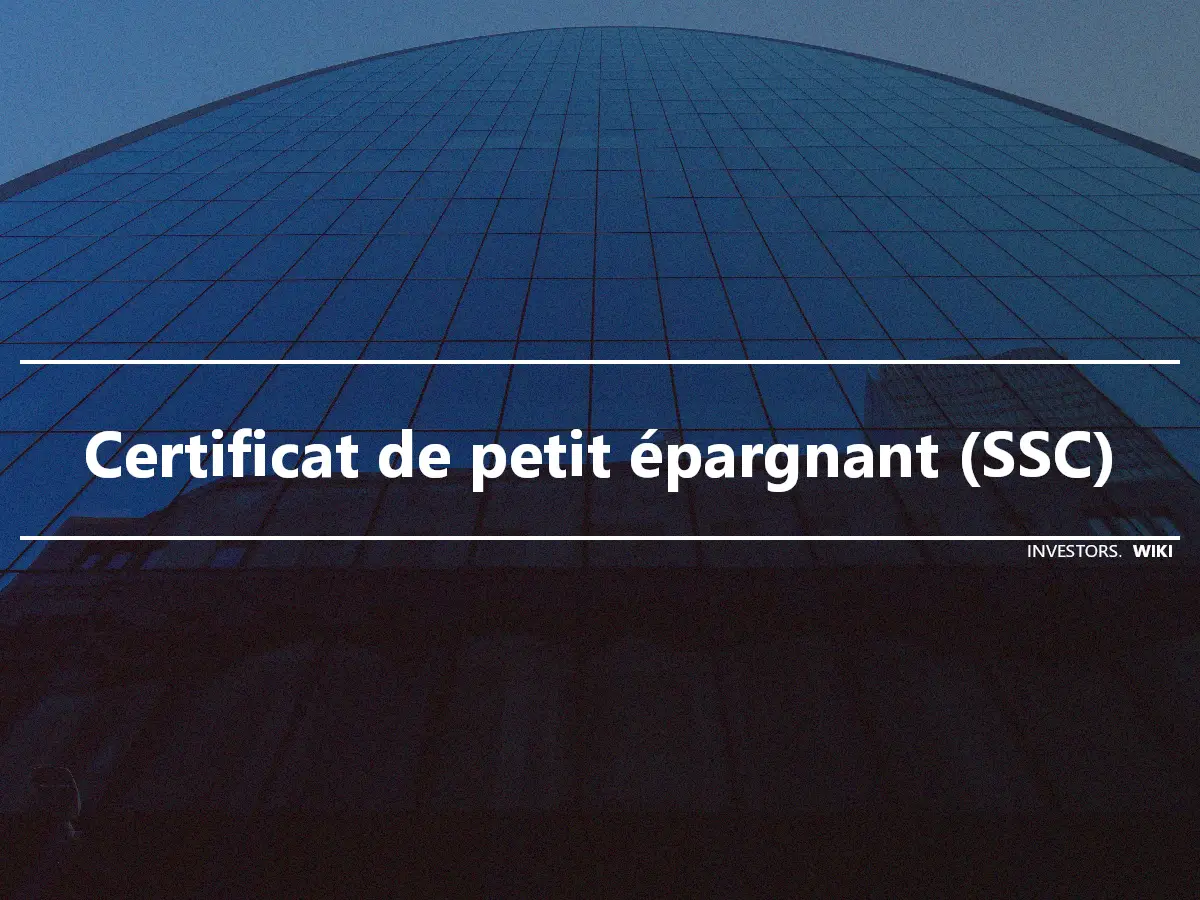 Certificat de petit épargnant (SSC)