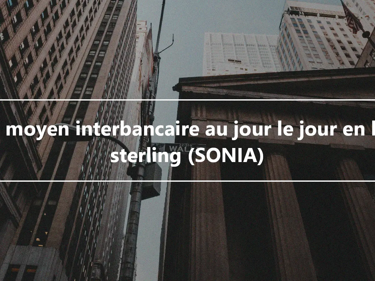 Taux moyen interbancaire au jour le jour en livres sterling (SONIA)