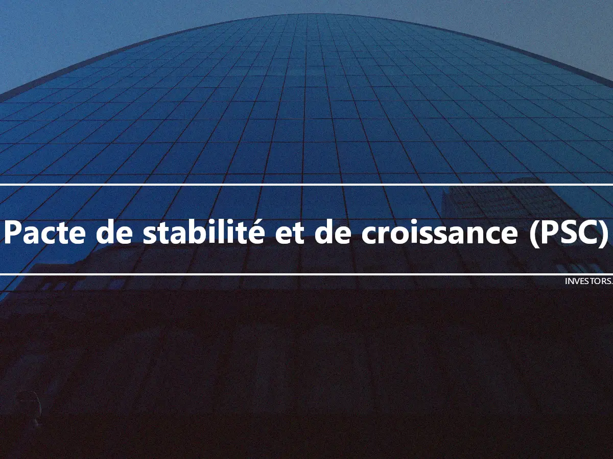 Pacte de stabilité et de croissance (PSC)